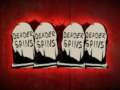 Dead, Dead or Deader - Deader Spins