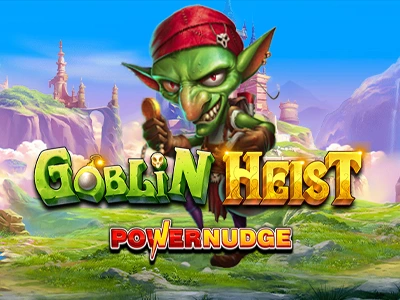 Goblin Heist Powernudge debuts a fresh mechanic