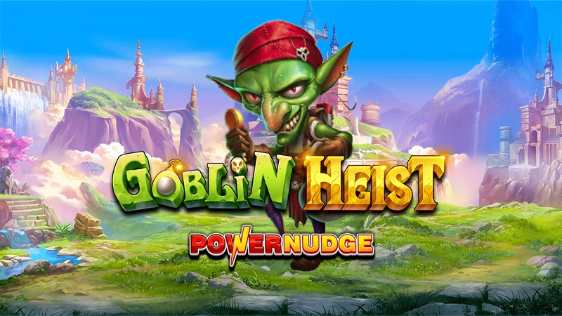 Goblin Heist Powernudge debuts a fresh mechanic