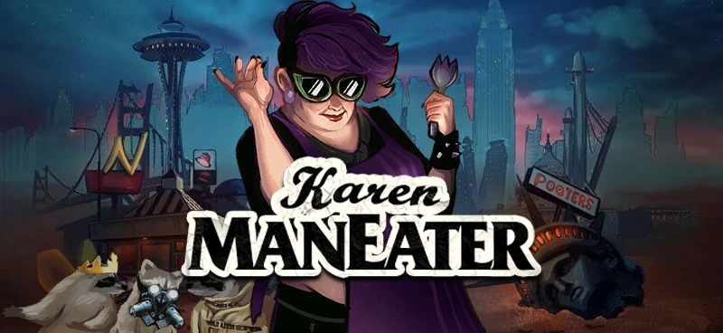 Karen Maneater will chew you up