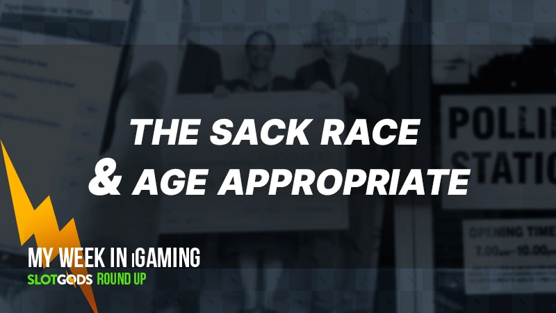 The sack race & age appropriate | My week in iGaming
