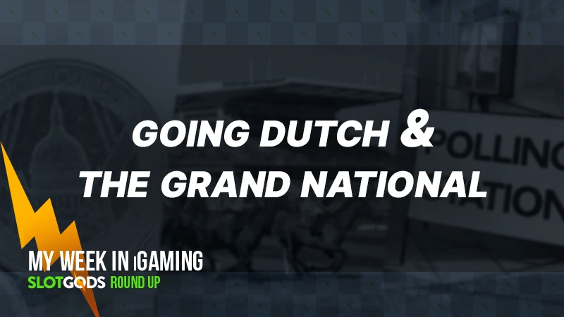 Going Dutch and a flutter on the Grand National | My week in iGaming