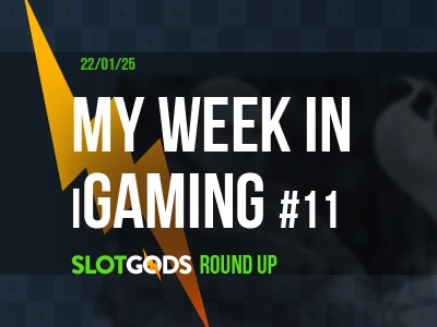 Postenoclu, Bet365, Campbell jnr... | My week in iGaming #11 - Thumbnail